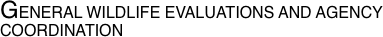 GENERAL WILDLIFE EVALUATIONS AND AGENCY