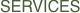 SERVICES